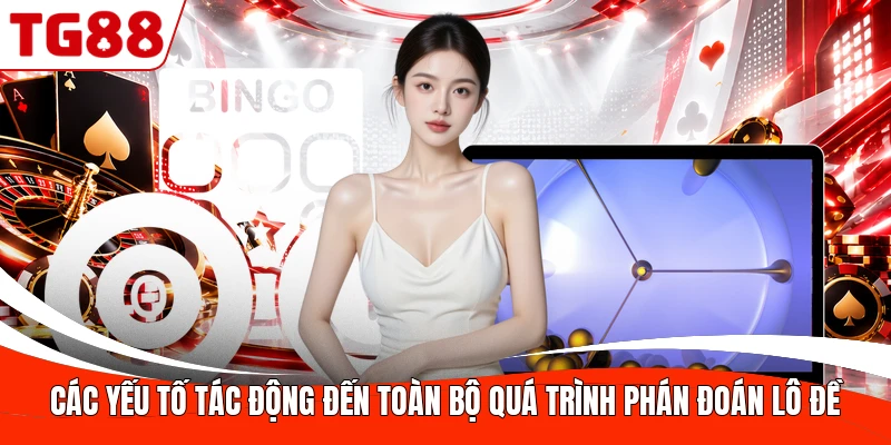 Các yếu tố tác động đến toàn bộ quá trình phán đoán lô đề