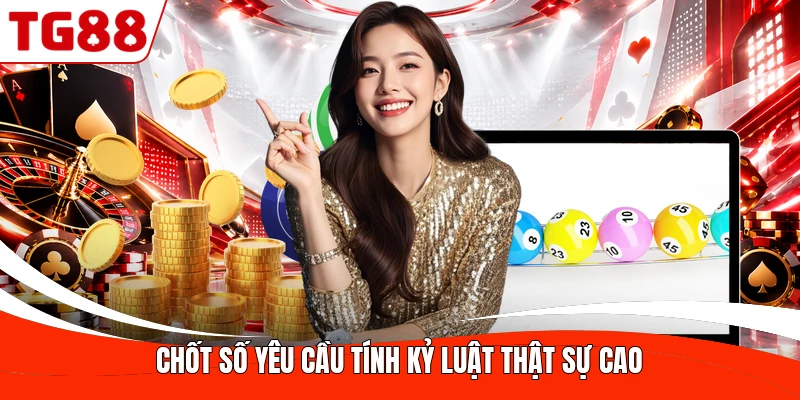 Chốt số yêu cầu tính kỷ luật thật sự cao