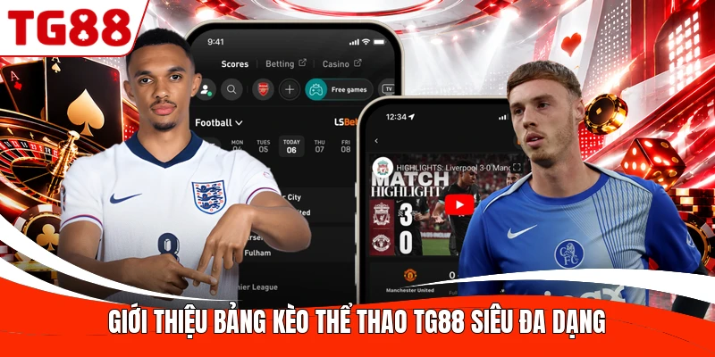 Giới thiệu bảng kèo thể thao TG88 siêu đa dạng
