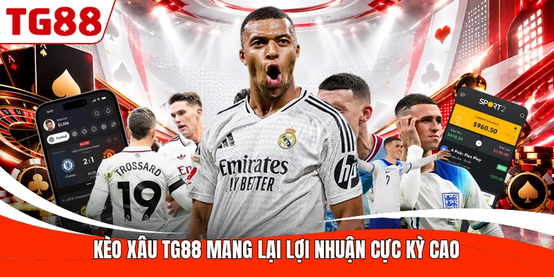 Kèo xâu TG 88 mang lại lợi nhuận cực kỳ cao