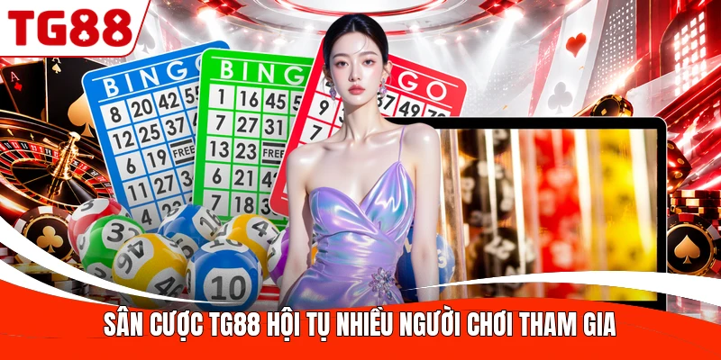 Sân cược TG88 hội tụ nhiều người chơi tham gia